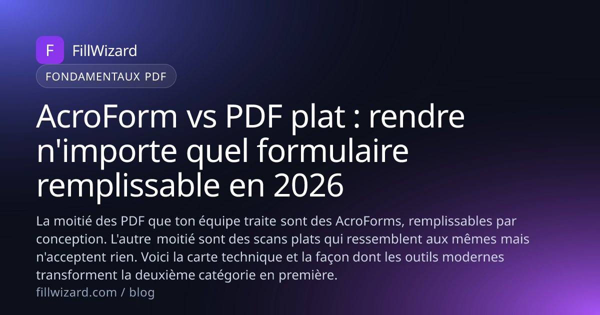 AcroForm vs PDF plat : rends n'importe quel formulaire remplissable ...